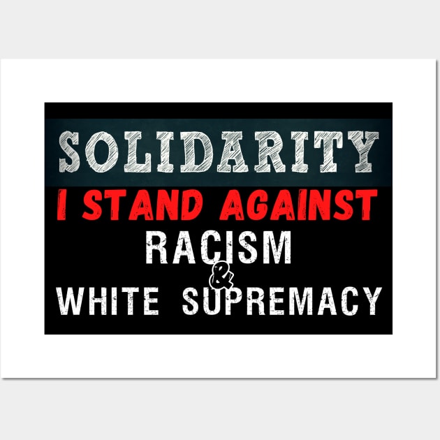 I stand against racism and white supremacy #solidarity Wall Art by Try It